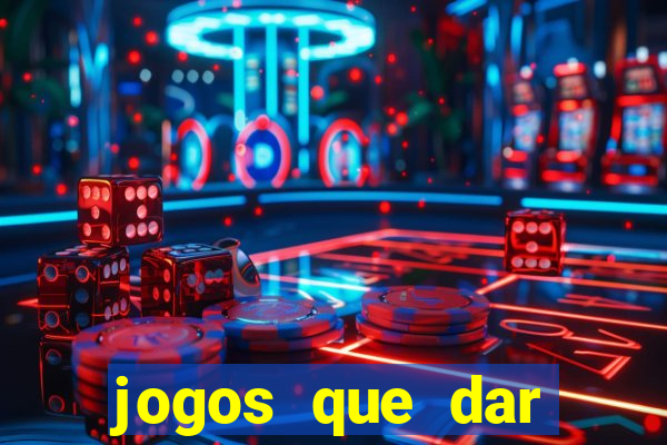 jogos que dar dinheiro de verdade